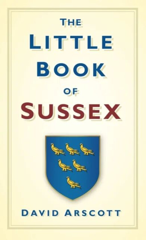 The Little Book of Sussex av David Arscott