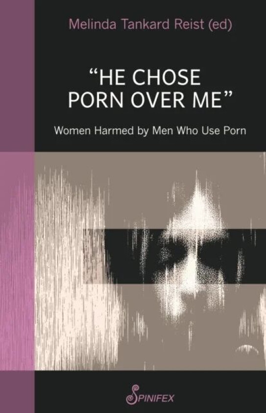 He Chose Porn Over Me: Women Harmed by Men Who Use Porn av Melinda Tankard Reist