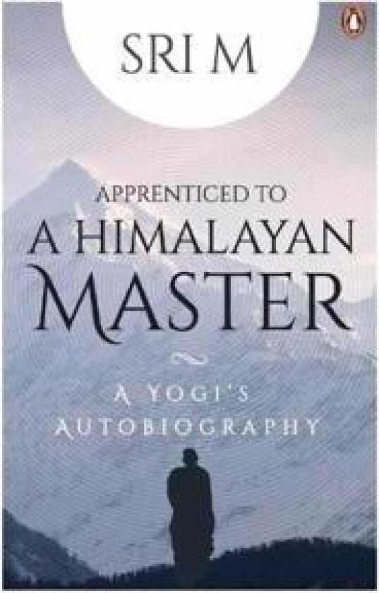 Apprenticed to a Himalayan Master