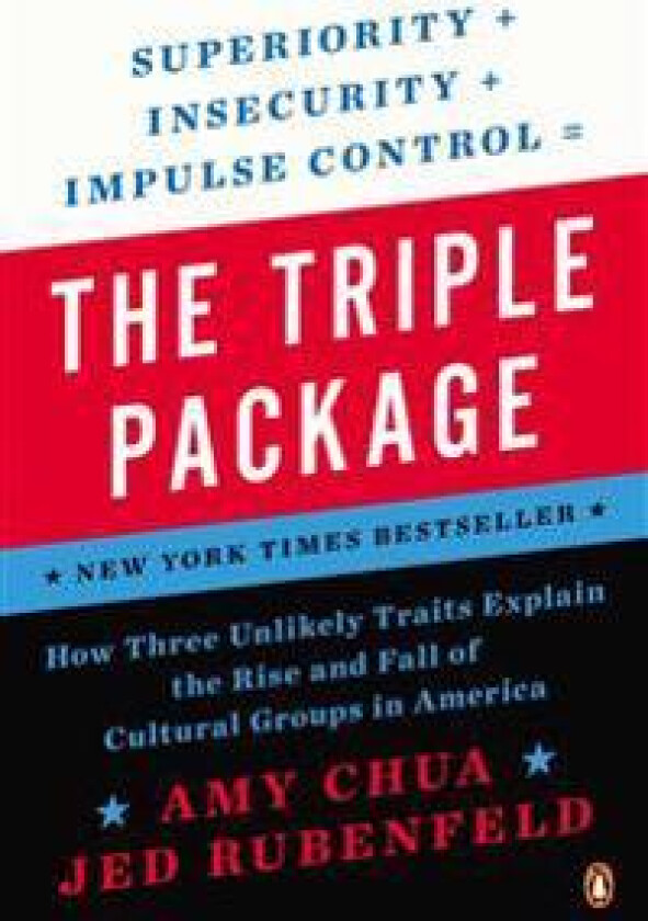 The Triple Package: How Three Unlikely Traits Explain the Rise and Fall of Cultural Groups in America