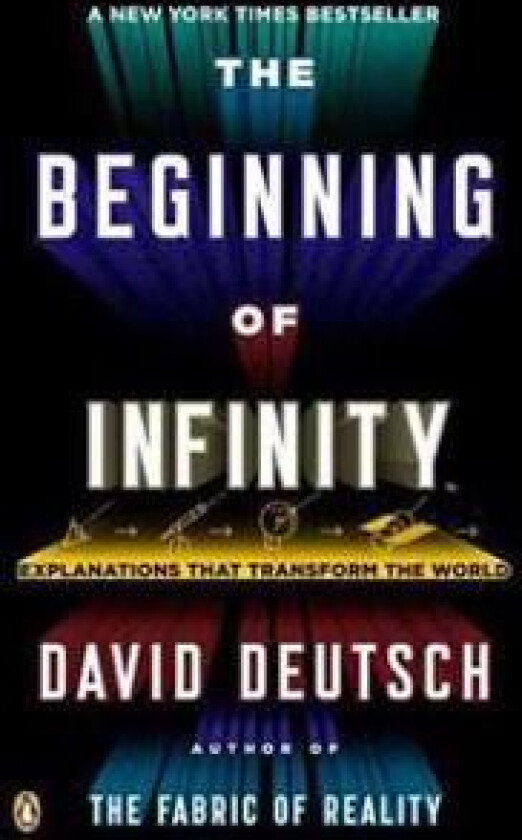 The Beginning of Infinity: Explanations That Transform the World