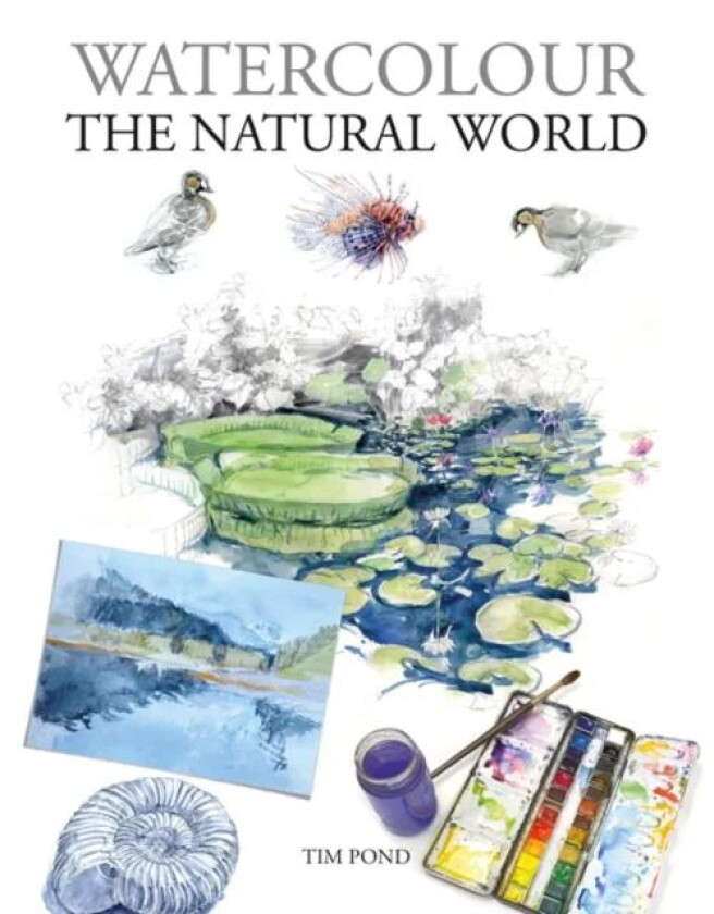 Watercolour The Natural World av Tim Pond
