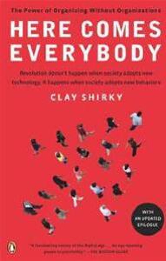Here Comes Everybody: The Power of Organizing Without Organizations