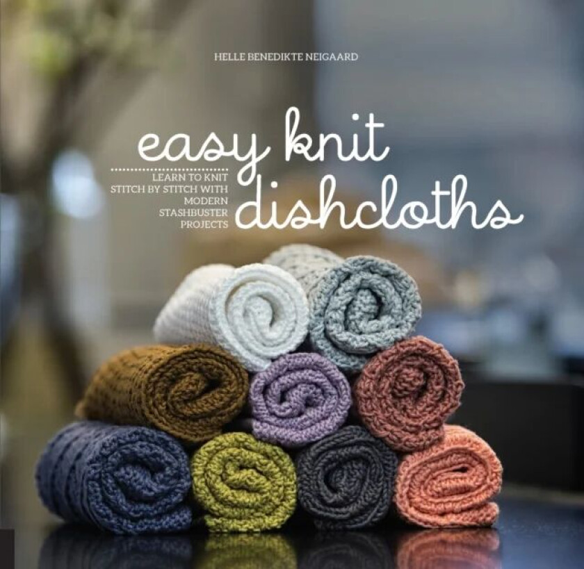 Easy Knit Dishcloths av Helle Benedikte Neigaard