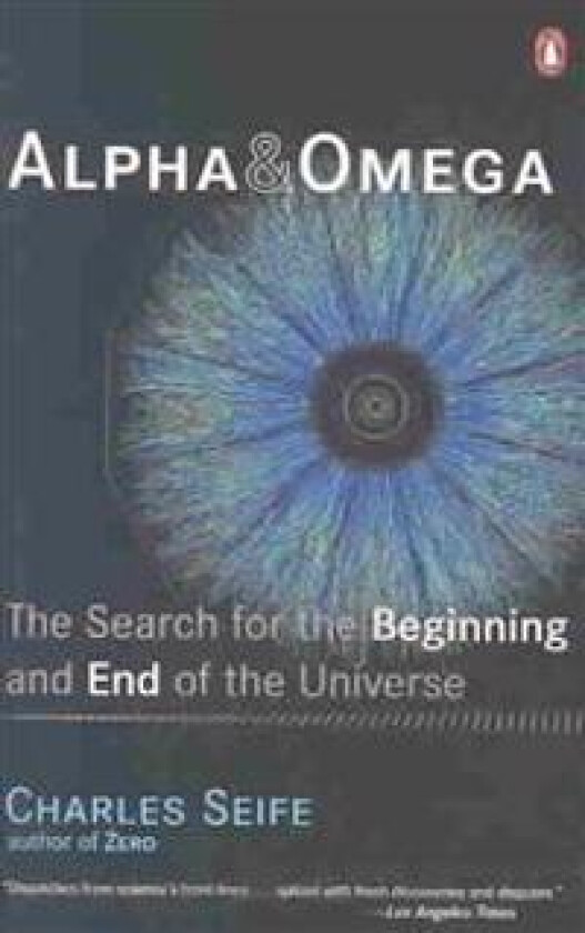 Alpha and Omega: The Search for the Beginning and End of the Universe