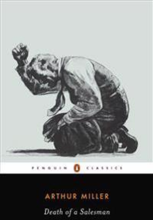 Death of a Salesman: Certain Private Conversations in Two Acts and a Requiem