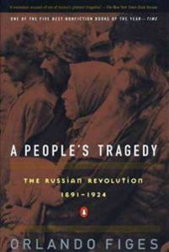 A People's Tragedy: A History of the Russian Revolution
