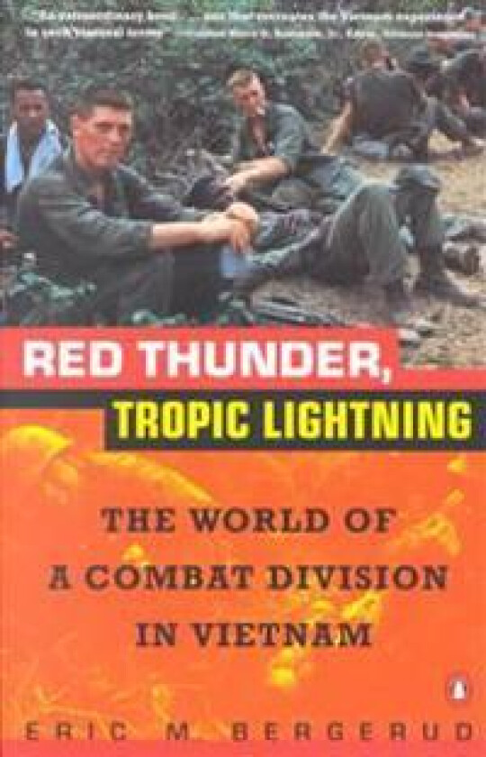 Red Thunder Tropic Lightning: The World of a Combat Division in Vietnam
