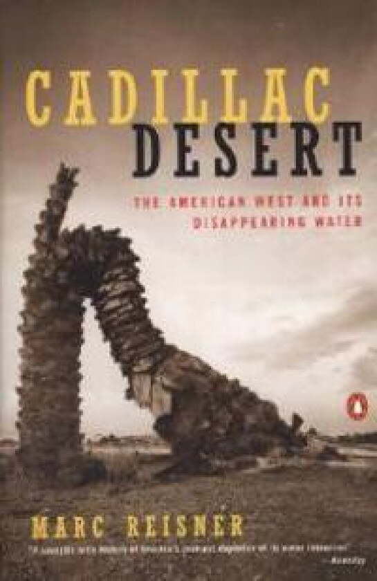 Cadillac Desert: The American West and Its Disappearing Water, Revised Edition