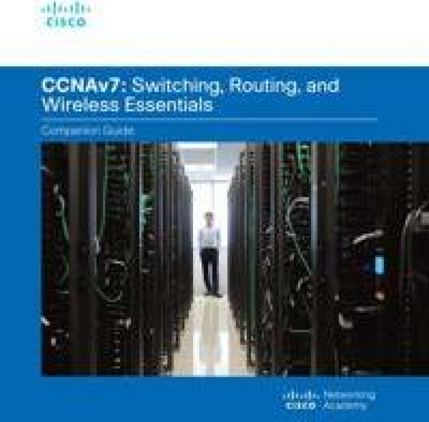 Switching, Routing, and Wireless Essentials Companion Guide (CCNAv7)