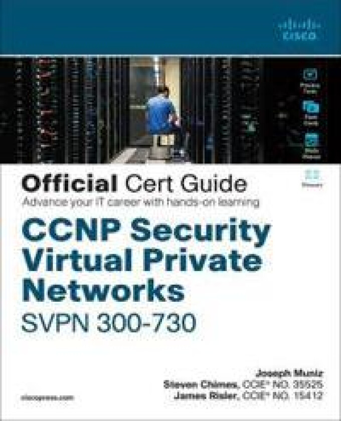 CCNP Security Virtual Private Networks SVPN 300-730 Official Cert Guide