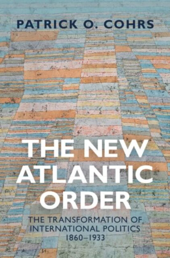 The New Atlantic Order av Patrick O. (Universita degli Studi Florence) Cohrs