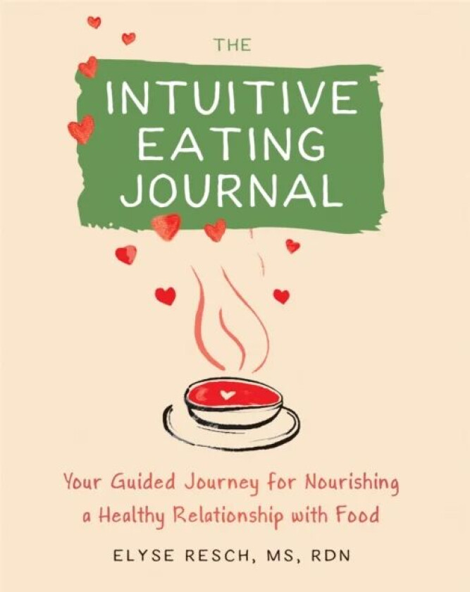 The Intuitive Eating Journal av Elyse Resch