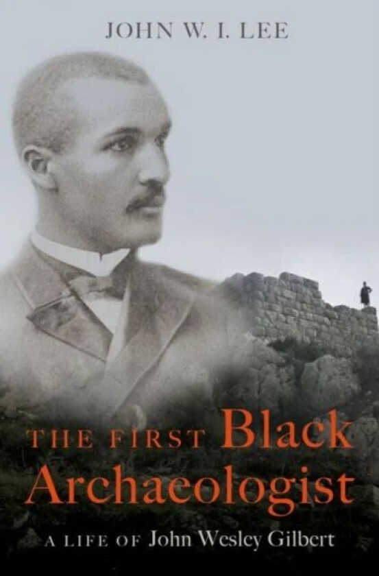 The First Black Archaeologist av John W.I. (Associate Professor of History Associate Professor of History University of California at Santa Barbara) L