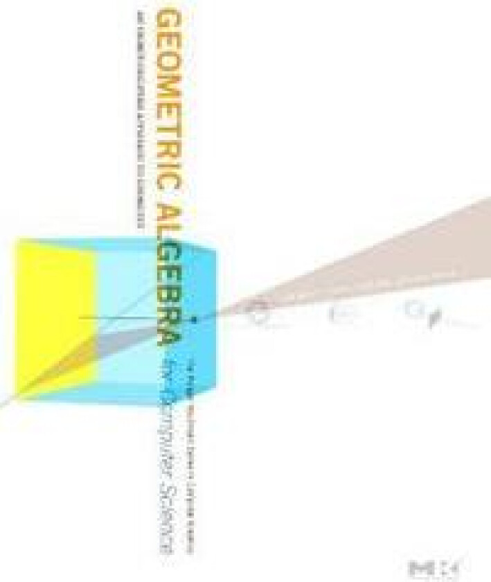 Geometric Algebra for Computer Science (Revised Edition)