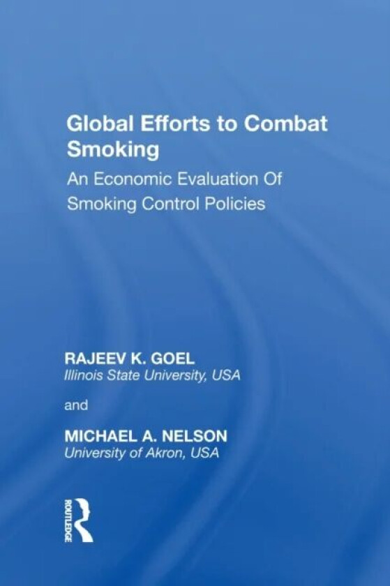 Global Efforts to Combat Smoking av Rajeev K. Goel, Michael A. Nelson