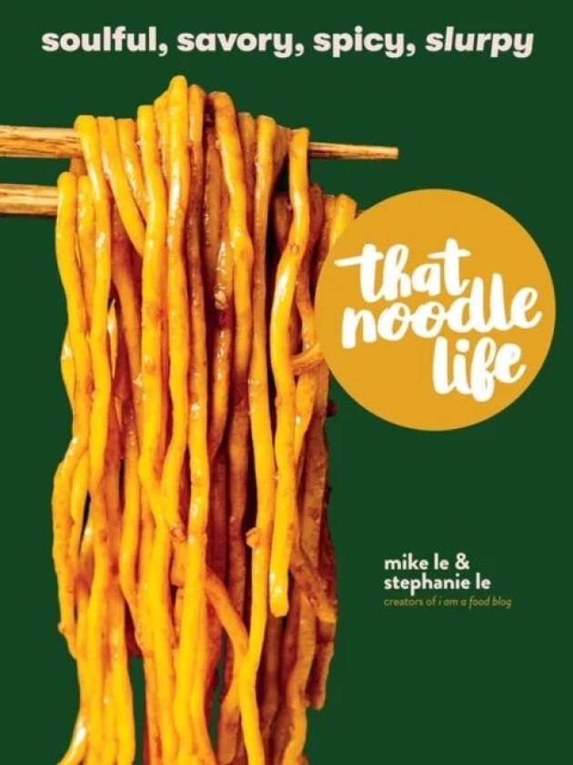 That Noodle Life av Mike Le, Stephanie Le