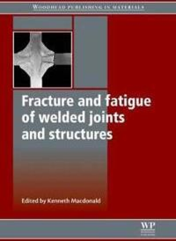 Fracture and Fatigue of Welded Joints and Structures