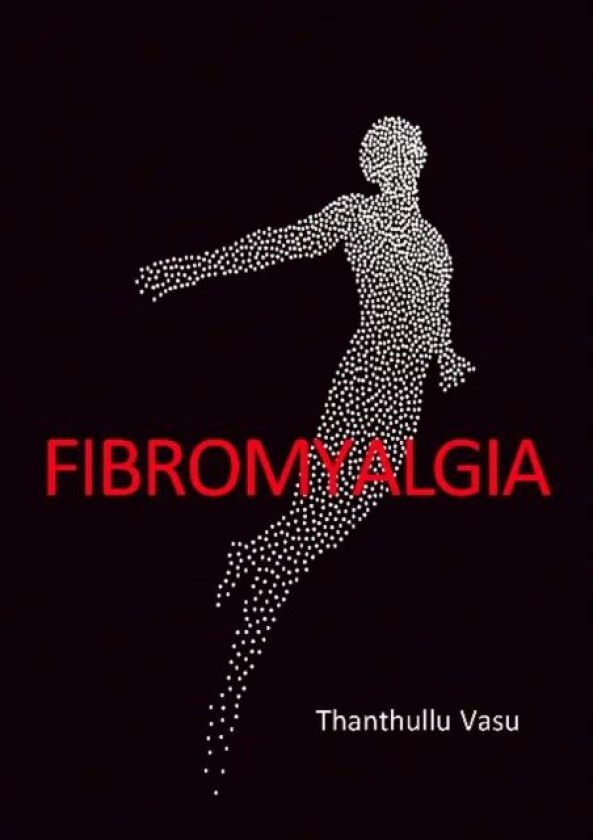 FIBROMYALGIA av Dr Thanthullu Vasu