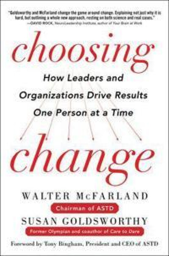 Choosing Change: How Leaders and Organizations Drive Results One Person at a Time