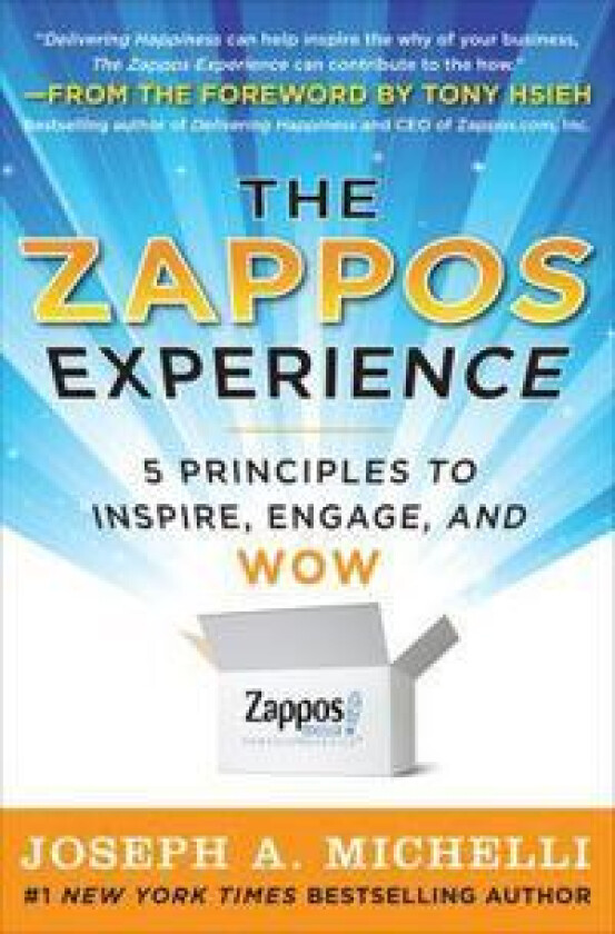 The Zappos Experience: 5 Principles to Inspire, Engage, and WOW