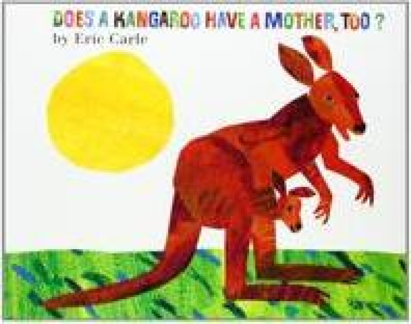 DOES A KANGAROO HAVE A MOTHER, TOO