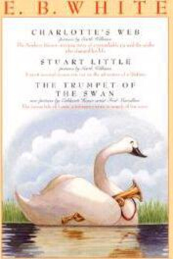 E. B. White Box Set: 3 Classic Favorites: Charlotte's Web, Stuart Little, the Trumpet of the Swan