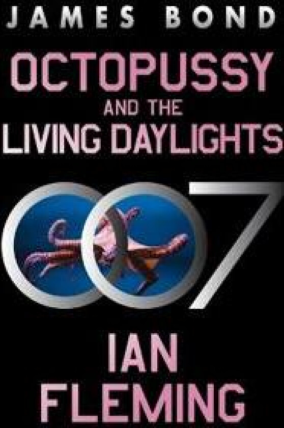 Octopussy and the Living Daylights: A James Bond Adventure