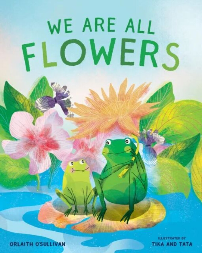 We Are All Flowers av Orlaith O'Sullivan