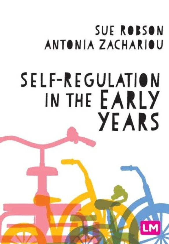 Self-Regulation in the Early Years av Sue Robson, Antonia Zachariou