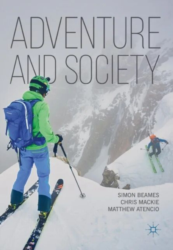 Adventure and Society av Simon Beames, Chris Mackie, Matthew Atencio