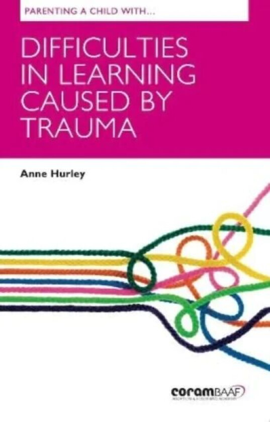 Parenting A Child With Difficulties In Learning Caused By Trauma av Anne Hurley