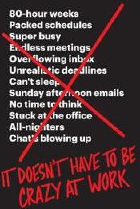 It Doesn't Have to Be Crazy at Work