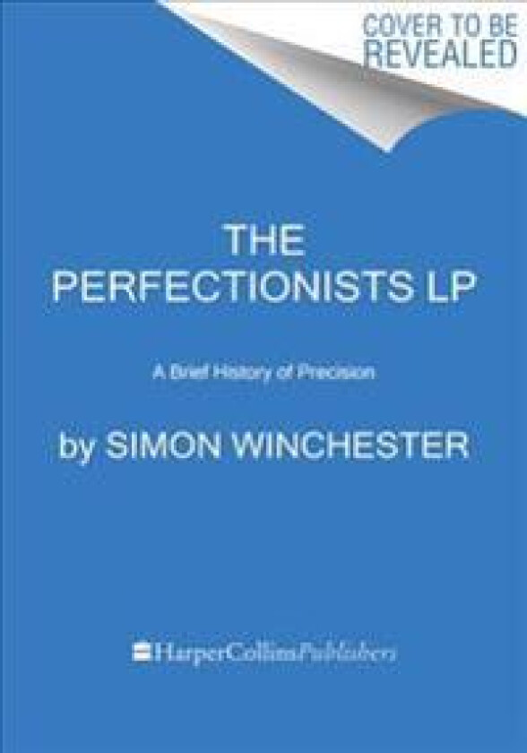The Perfectionists: How Precision Engineers Created the Modern World