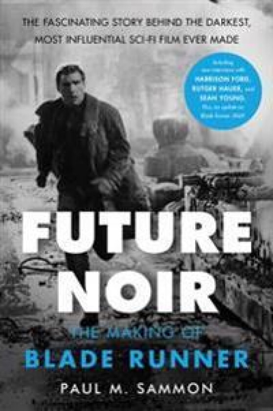 Future Noir Revised & Updated Edition: The Making of Blade Runner
