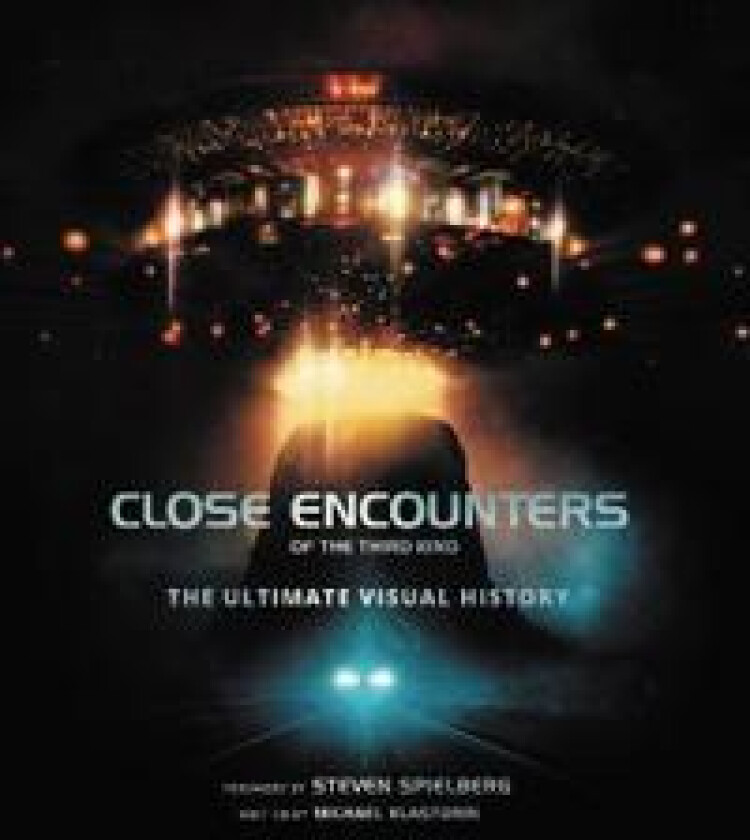 Close Encounters Of The Third Kind: The Ultimate Visual History