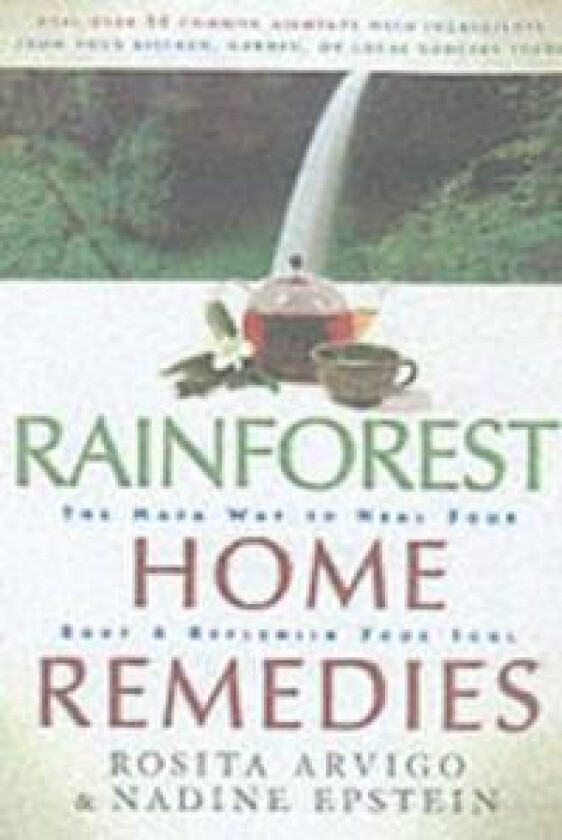 Rainforest Home Remedies The Maya Way To Heal Your Body And Replenish Yo ur Soul