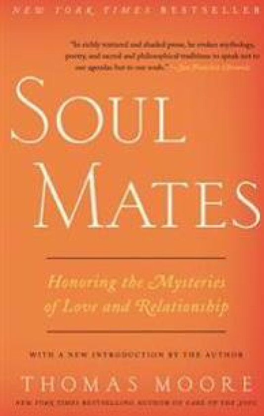 Soul Mates: Honoring the Mysteries of Love and Relationship