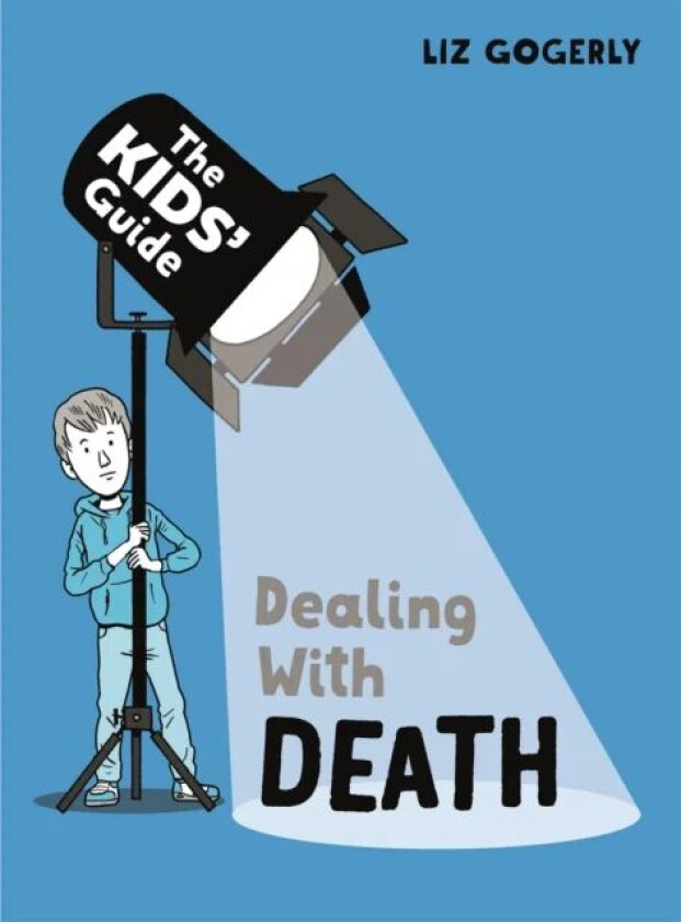 The Kids' Guide: Dealing with Death av Liz Gogerly