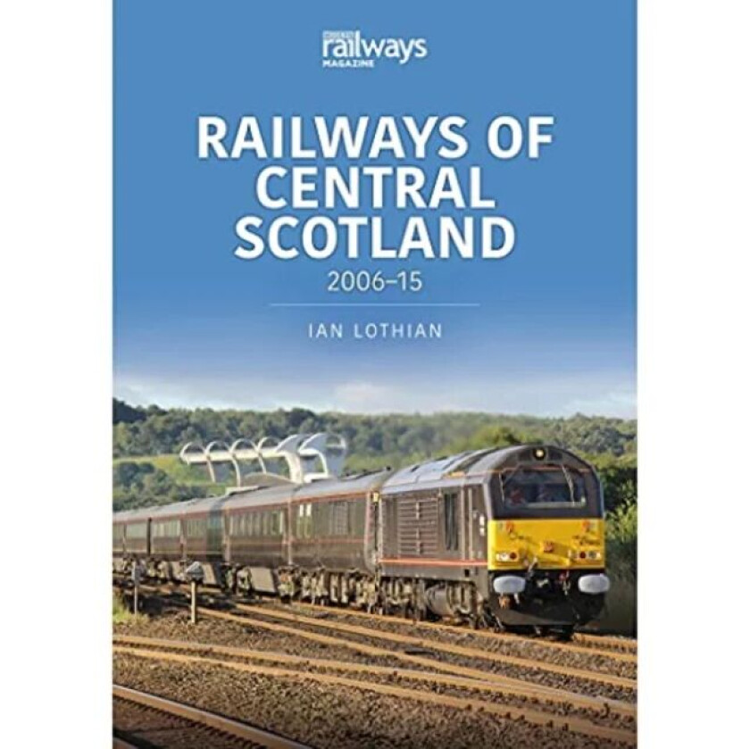 Railways of Central Scotland: 2006¿15 av Ian Lothian