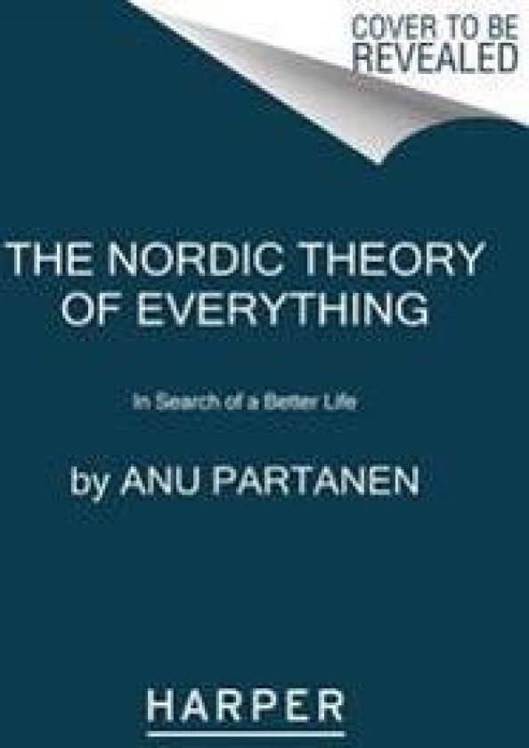 The Nordic Theory of Everything: In Search of a Better Life