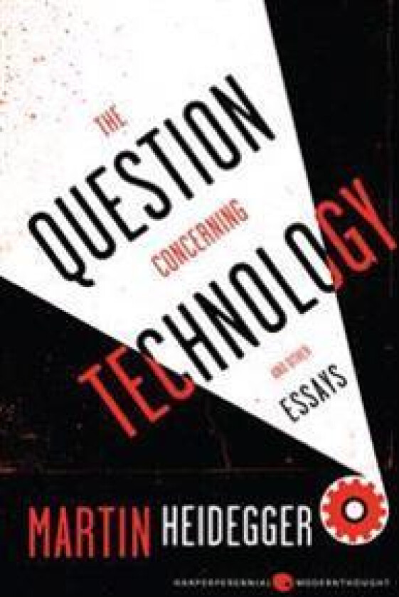 The Question Concerning Technology: And Other Essays