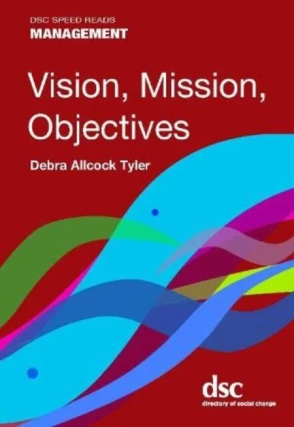Vision, Mission, Objectives av Debra Allcock Tyler