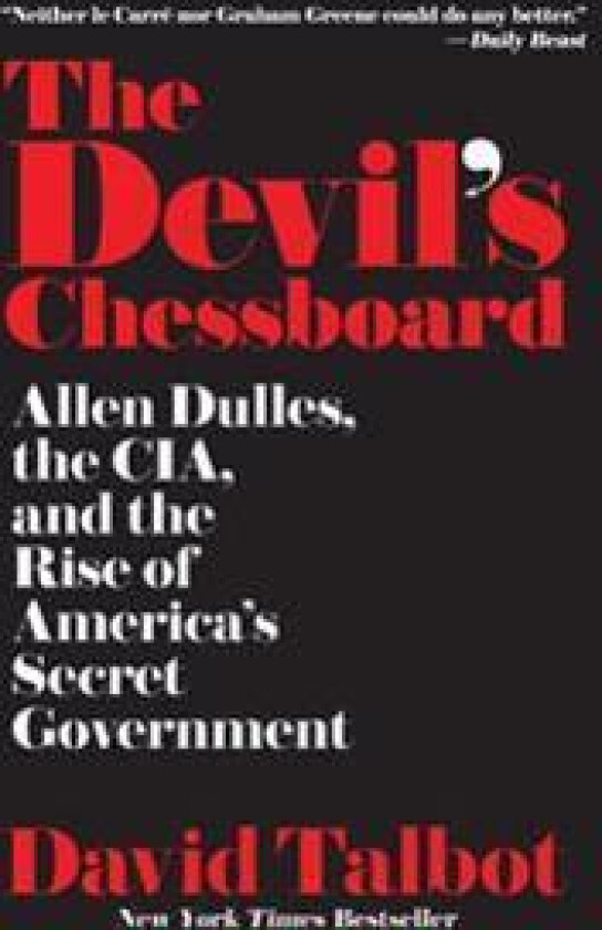 The Devil's Chessboard: Allen Dulles, the CIA, and the Rise of America's Secret Government