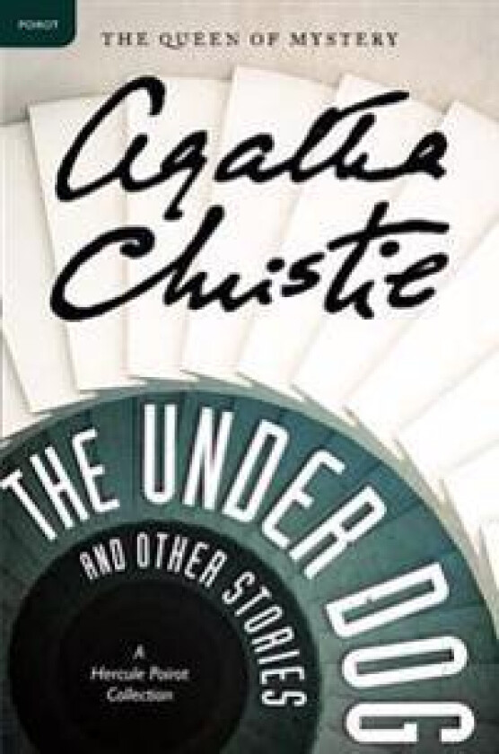 The Under Dog and Other Stories: A Hercule Poirot Mystery: The Official Authorized Edition