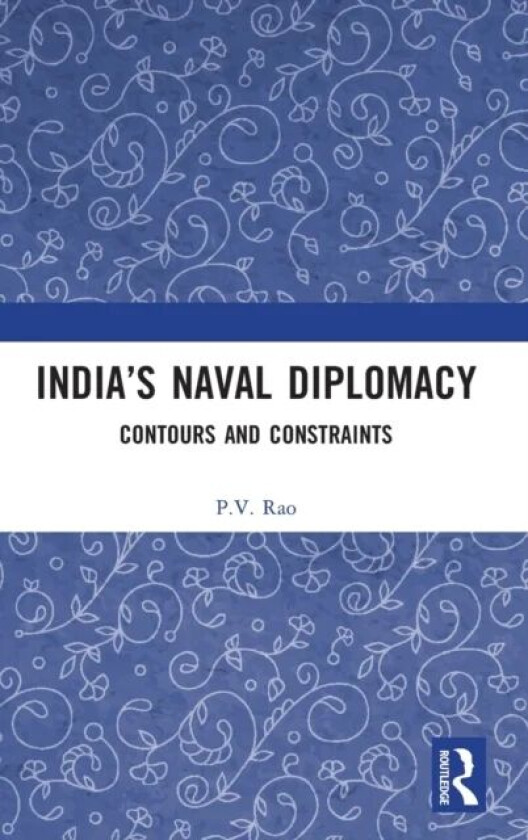India¿s Naval Diplomacy av P.V. Rao