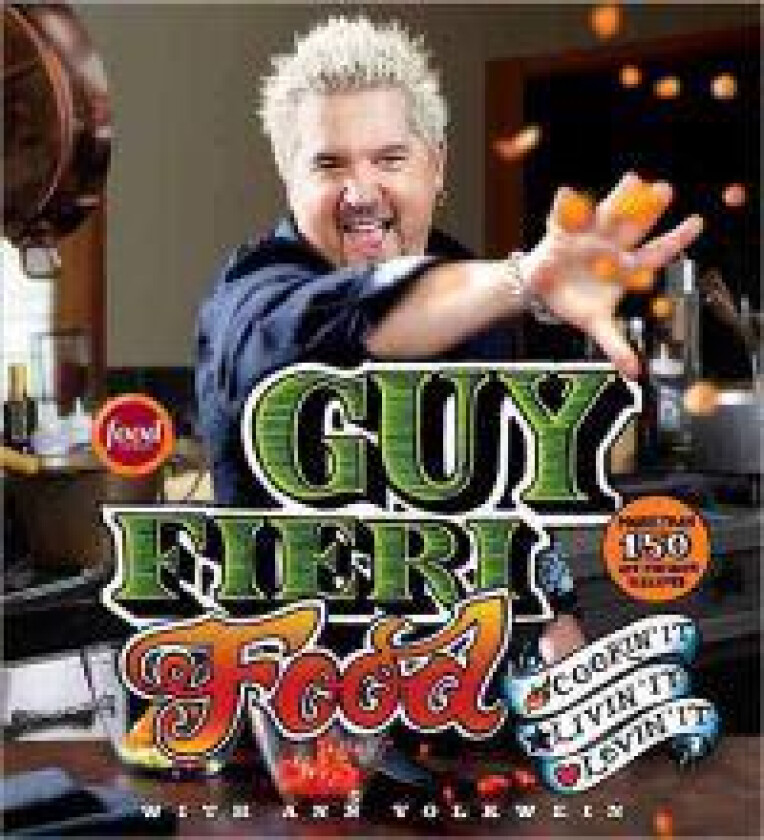 Guy Fieri Food: Cookin' It, Livin' It, Lovin' It