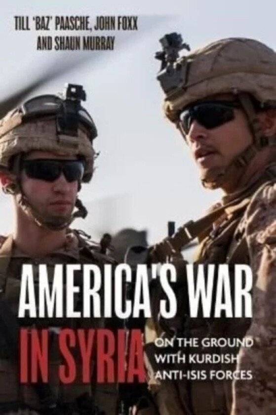 America'S War in Syria av Till Paasche, John Foxx, Shaun Murray