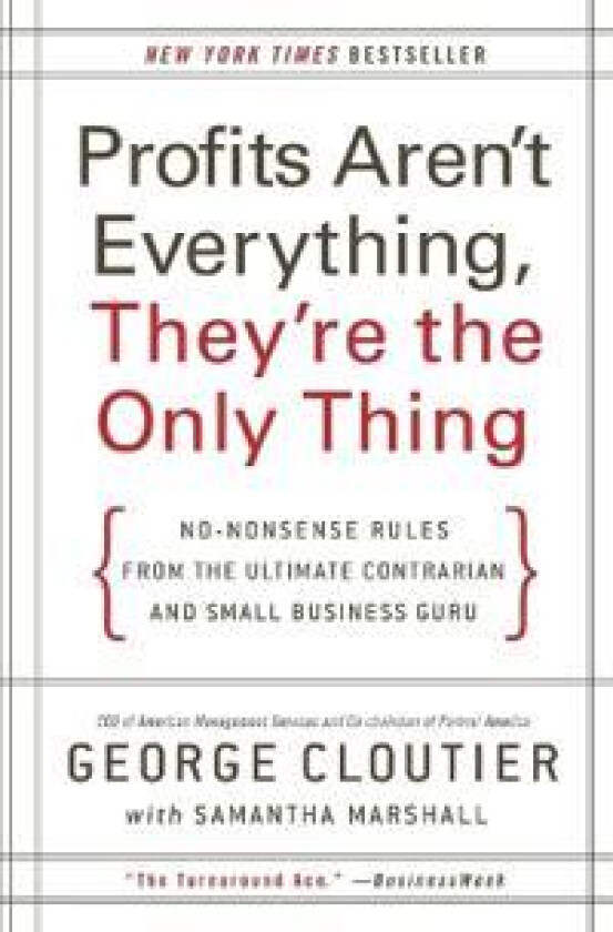 Profits Aren't Everything, They're the Only Thing