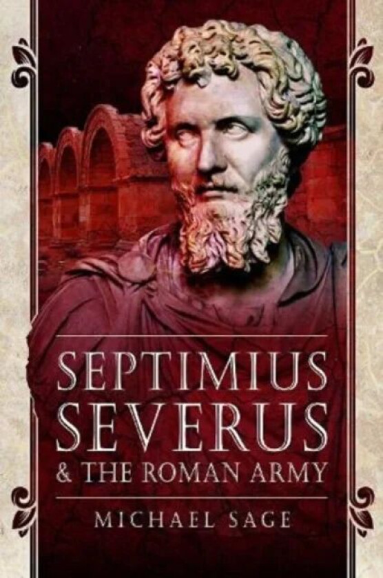Septimius Severus and the Roman Army av Sage Michael